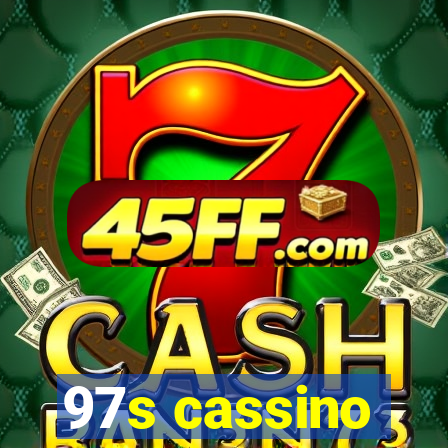 97s cassino